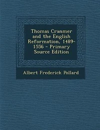 Thomas Cranmer and the English Reformation, 1489-1556 - Primary Source Edition