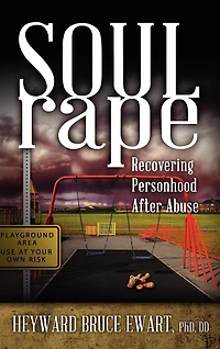 Soul Rape: Recovering Personhood After Abuse