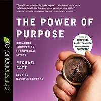 The Power Of Purpose: Breaking Through To Intentional Living