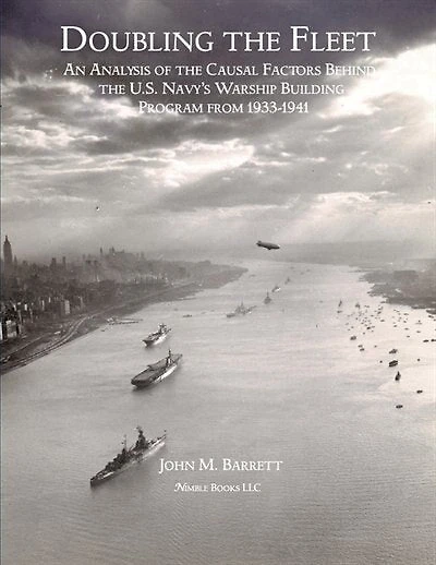 Doubling The Fleet: An Analysis Of The Causal Factors Behind The U.s. Navy's Warship Building Program From 1933-1941