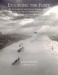 Doubling The Fleet: An Analysis Of The Causal Factors Behind The U.s. Navy's Warship Building Program From 1933-1941