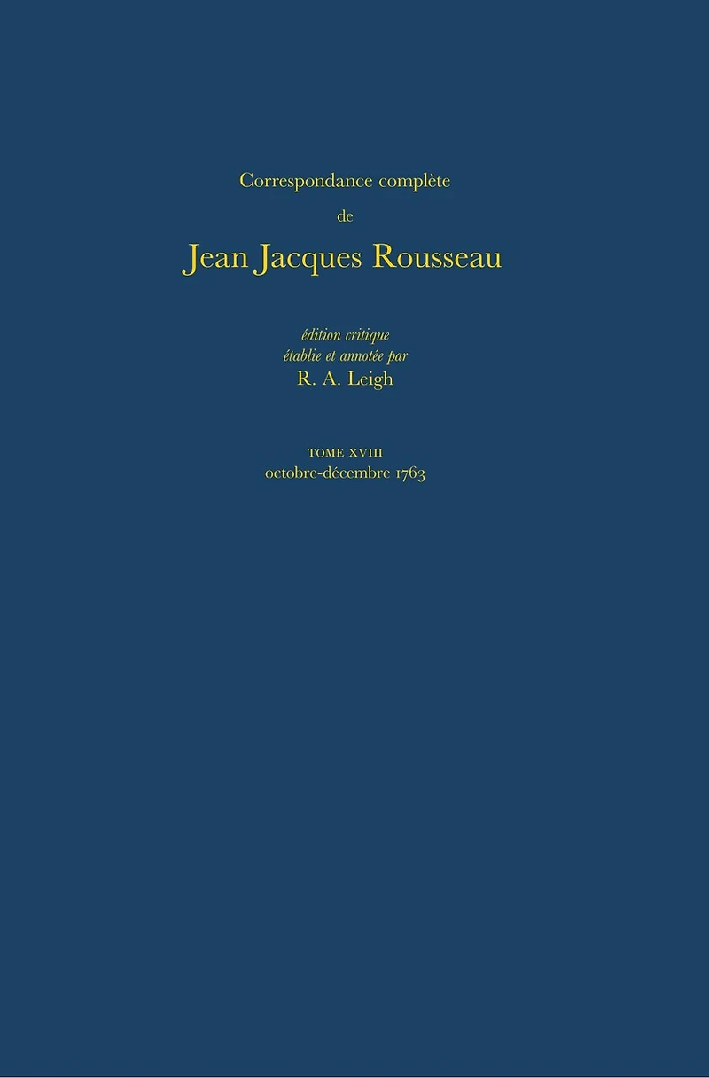 Correspondance complète de Rousseau (Complete Correspondence of Rousseau) 18: 1763, Lettres 2947-3089