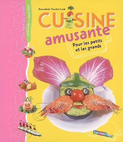 Cuisine amusante : pour les petits et les grands: pour les petits et les grands