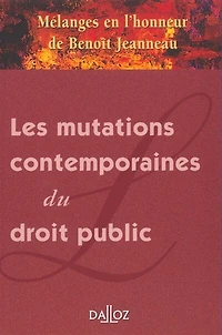 Les mutations contemporaines du droit public: mélanges en l'honneur de Benoît Jeanneau