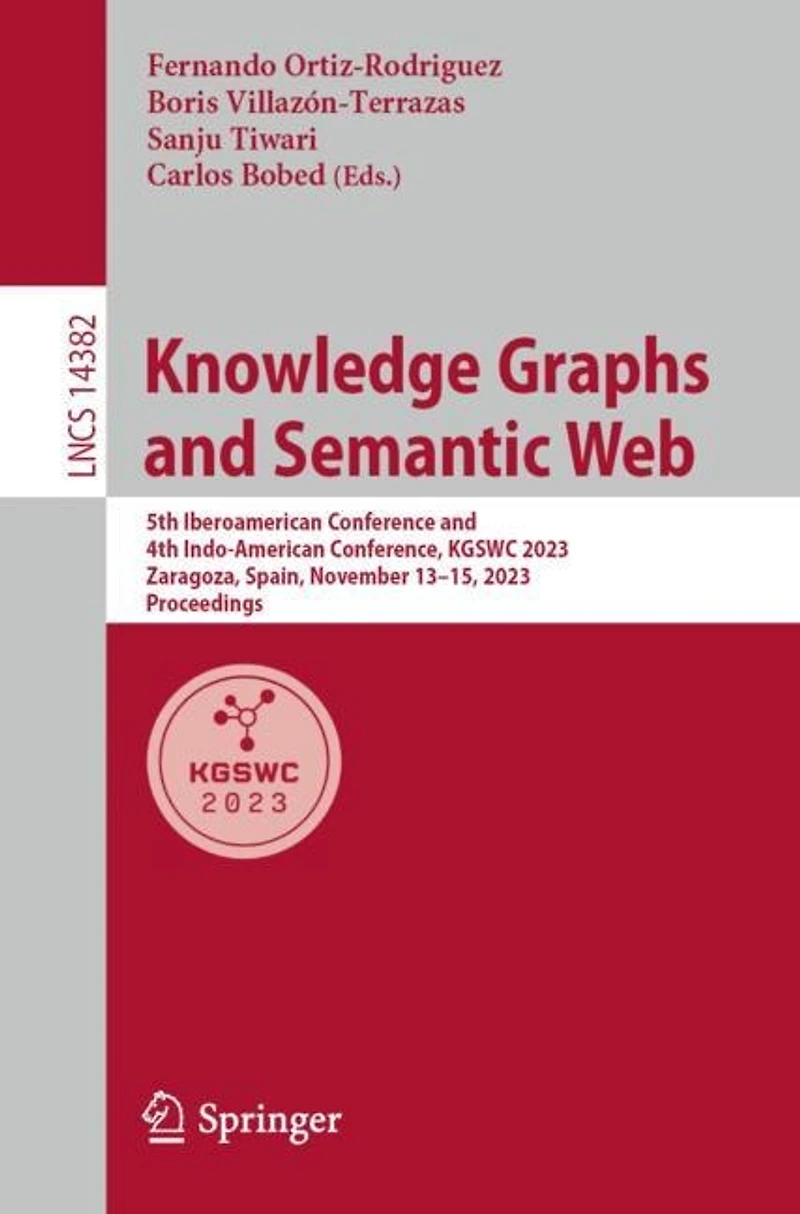 Knowledge Graphs and Semantic Web: 5th Iberoamerican Conference 4th Indo-American Conference, KGSWC 2023, Zaragoza, Spain, November 13-15, Proceedings