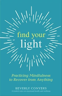 Find Your Light: Practicing Mindfulness to Recover from Anything