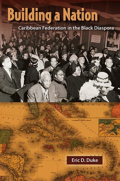 Building a Nation: Caribbean Federation the Black Diaspora