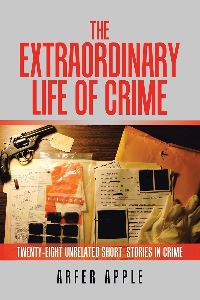 The Extraordinary Life Of Crime: Twenty-eight Unrelated Short Stories Crime
