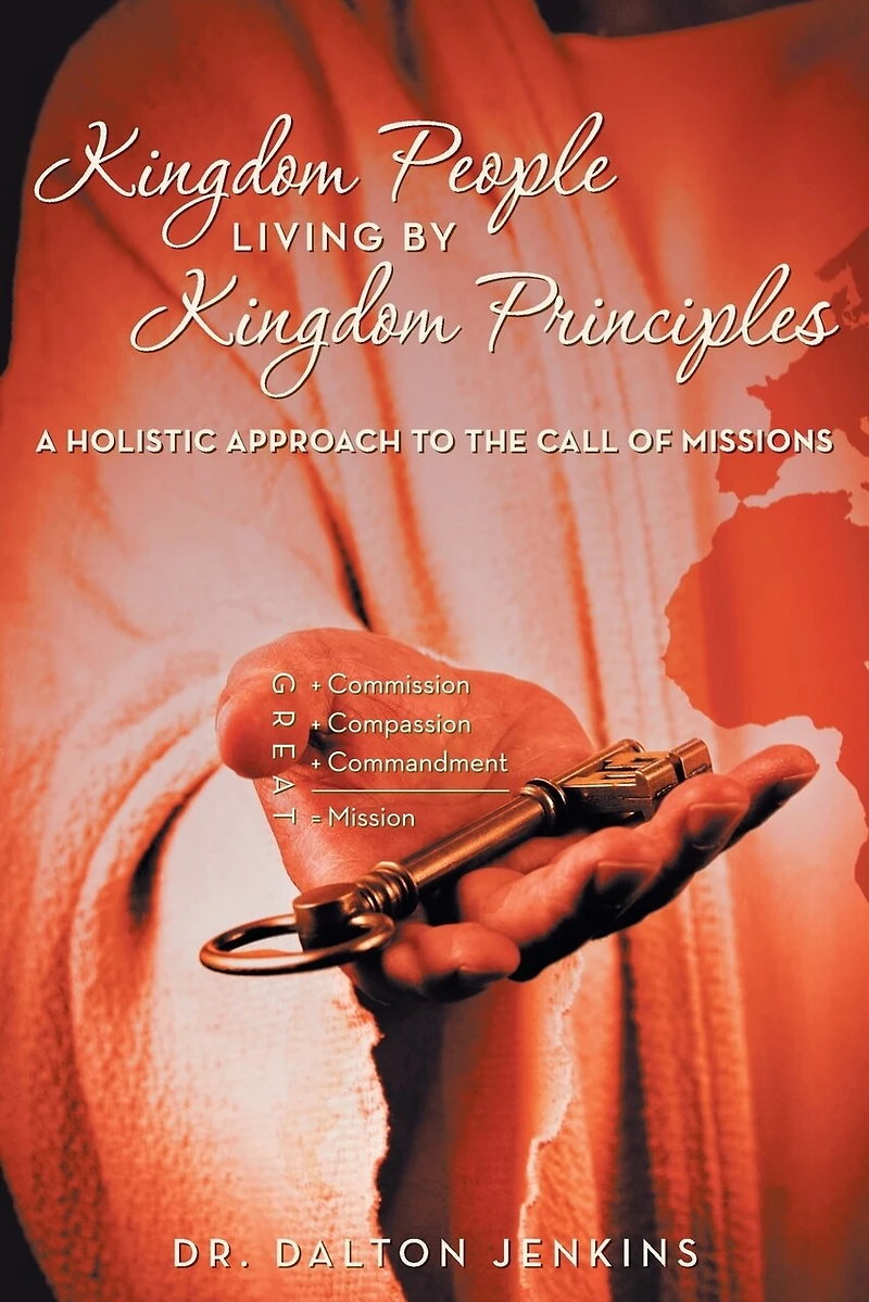 Kingdom People Living by Principles: A Holistic Approach to the Call of Missions