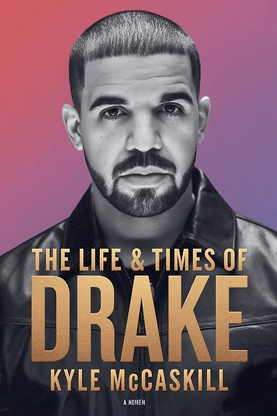 The Life & Times Of Drake