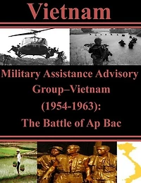 Military Assistance Advisory Group-Vietnam (1954-1963): The Battle of Ap Bac