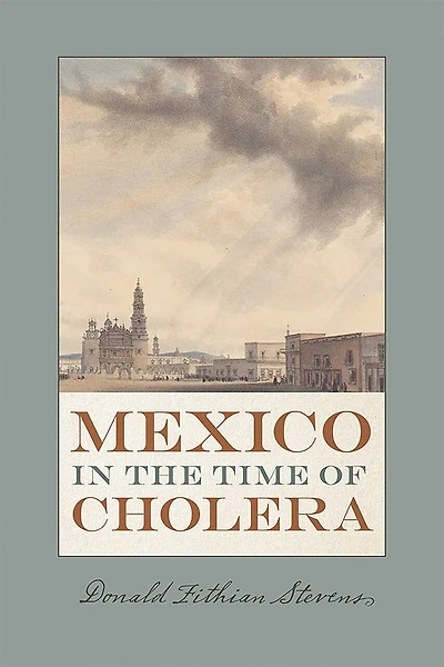 Mexico the Time of Cholera