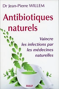 Antibiotiques naturels: vaincre les infections par les médecines naturelles