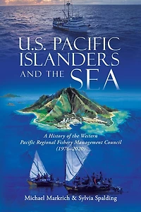 U.S. Pacific Islanders and the Sea: A History of Western Regional Fishery Management Council (1976-2020)