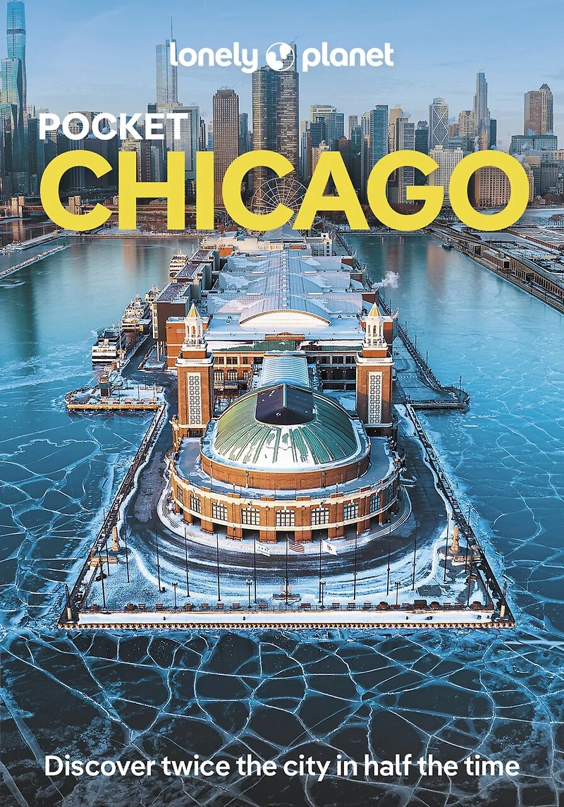 Lonely Planet Pocket Chicago 6 6th Ed.: Discover Twice the City Half Time, Top Sights, Maps & Walking Tours, Covers Art Institute of Chicago, Willis Tower, Navy Pier and more