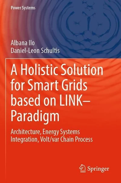 A Holistic Solution for Smart Grids based on LINK- Paradigm: Architecture, Energy Systems Integration, Volt/var Chain Process