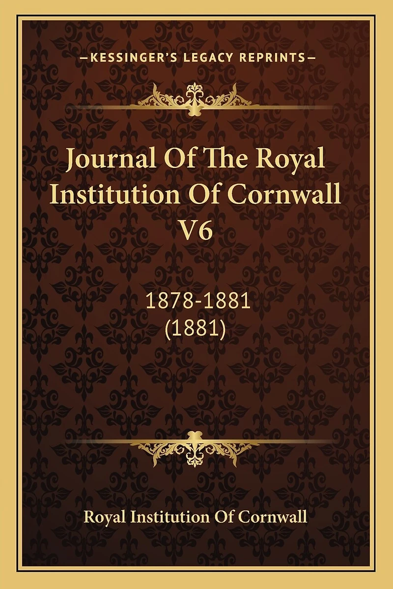 Journal Of The Royal Institution Of Cornwall V6: 1878-1881 (1881)