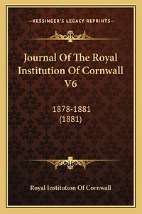 Journal Of The Royal Institution Of Cornwall V6: 1878-1881 (1881)