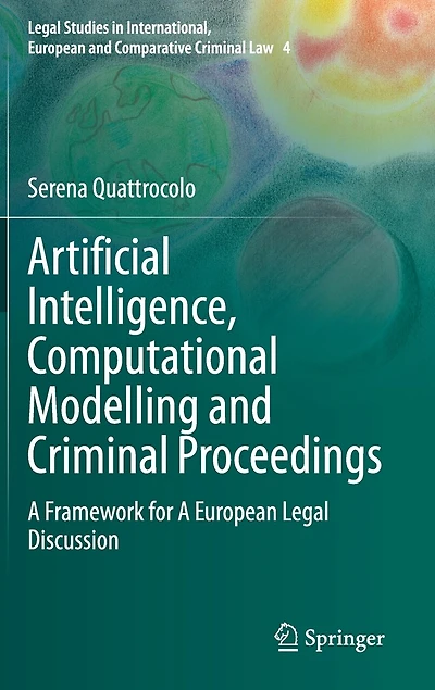 Artificial Intelligence, Computational Modelling and Criminal Proceedings: A Framework for European Legal Discussion
