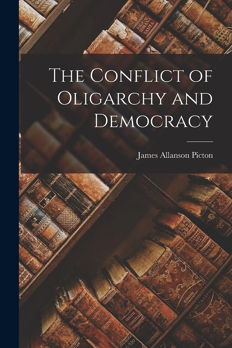 The Conflict of Oligarchy and Democracy
