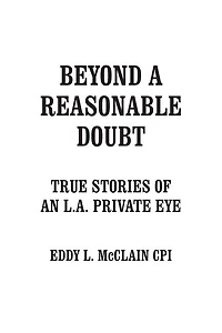 Beyond a Reasonable Doubt: True Stories of an L.A. Private Eye