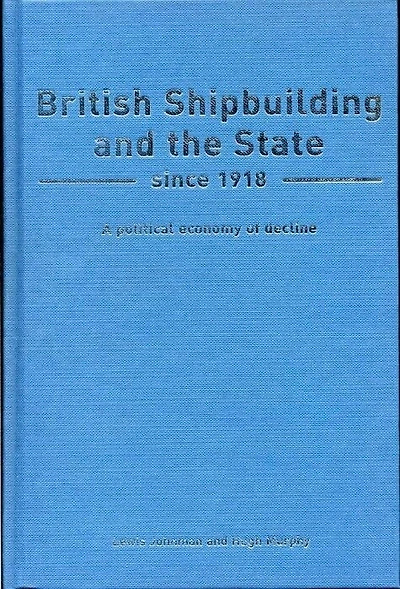 British Shipbuilding and the State since 1918: A Political Economy of Decline