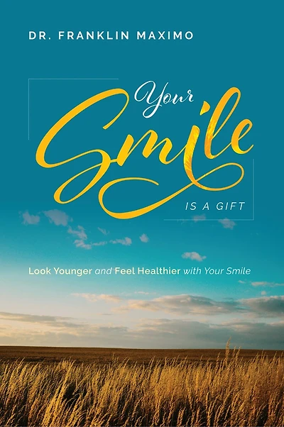 Your Smile Is A Gift: Look Younger And Feel Healthier With Your Smile