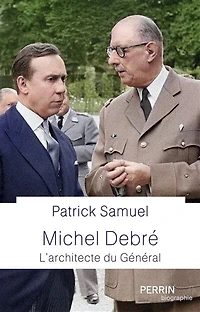 Michel Debré - L'architecte du Général: L'architecte du Général