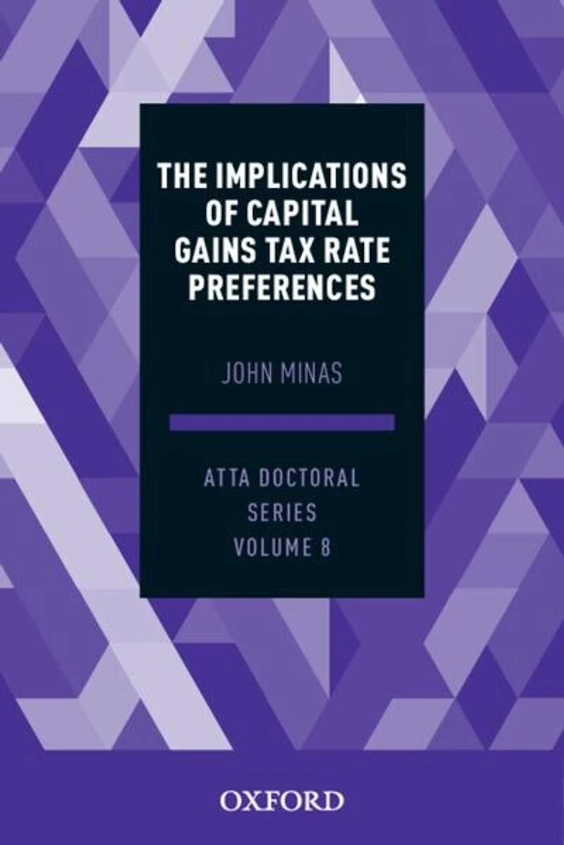 The Implications of Capital Gains Tax Rate Preferences: ATTA Doctoral Series, Vol. 8