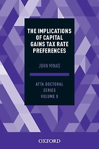 The Implications of Capital Gains Tax Rate Preferences: ATTA Doctoral Series, Vol. 8