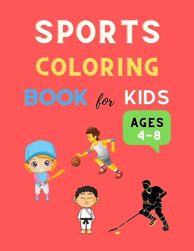 Sports coloring book for kids ages 4-8: Funny sports coloring book for kids 4-8, 8-12 Football, Baseball, basketball, Tennis, Hockey, karate & more: Great Christmas coloring book gift for boys, girls & toddlers