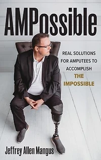 AMPossible: Real-World Solutions for Amputees to Accomplish the Impossible