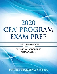 2020 CFA Program Exam Prep Level 1: 2020 CFA Level 1, Book 3: Financial Reporting and Analysis