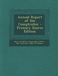 Annual Report of the Comptroller - Primary Source Edition