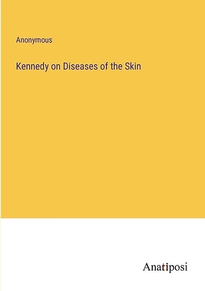 Kennedy on Diseases of the Skin