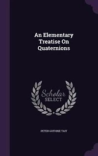 An Elementary Treatise On Quaternions