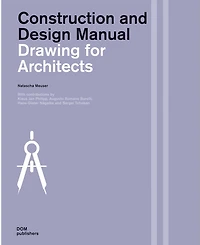 Drawing For Architects: Construction And Design Manual