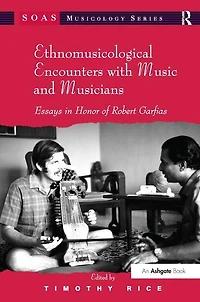 Ethnomusicological Encounters With Music And Musicians: Essays Honor Of Robert Garfias