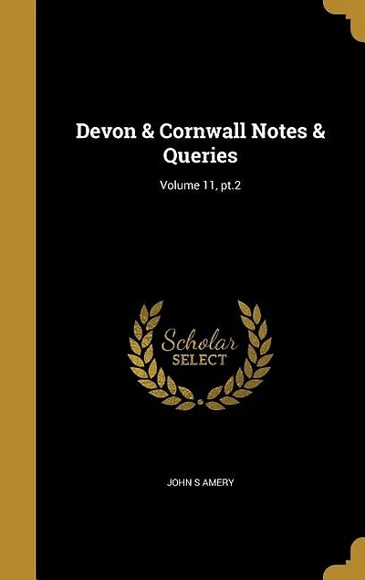 Devon & Cornwall Notes & Queries; Volume 11, pt.2