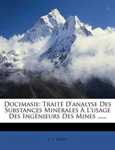 Docimasie: Traité D'analyse Des Substances Minérales À L'usage Des Ingénieurs Des Mines ......