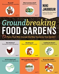 Groundbreaking Food Gardens: 73 Plans That Will Change the Way You Grow Your Garden
