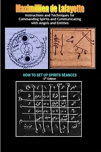 Instructions and Techniques for Commanding Spirits and Communicating with Angels and Entities