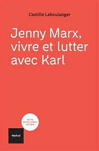 Jenny Marx, vivre et lutter avec Karl: Karl