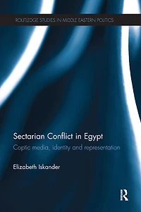 Sectarian Conflict Egypt: Coptic Media, Identity and Representation