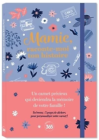 Mamie, raconte-moi ton histoire: un carnet précieux qui deviendra la mémoire de votre famille