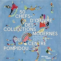 50 chefs-d'oeuvre des collections modernes du Centre Pompidou