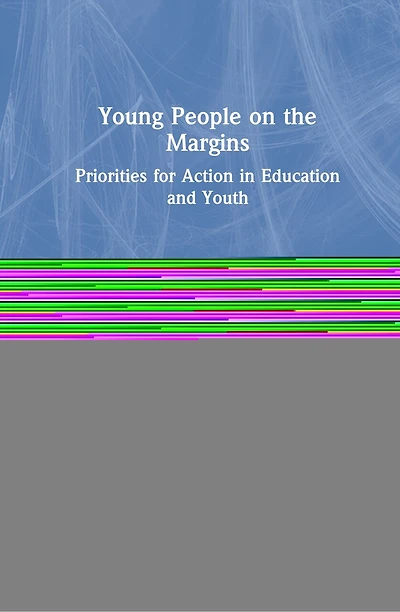 Young People On The Margins: Priorities For Action Education And Youth
