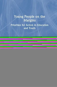 Young People On The Margins: Priorities For Action Education And Youth