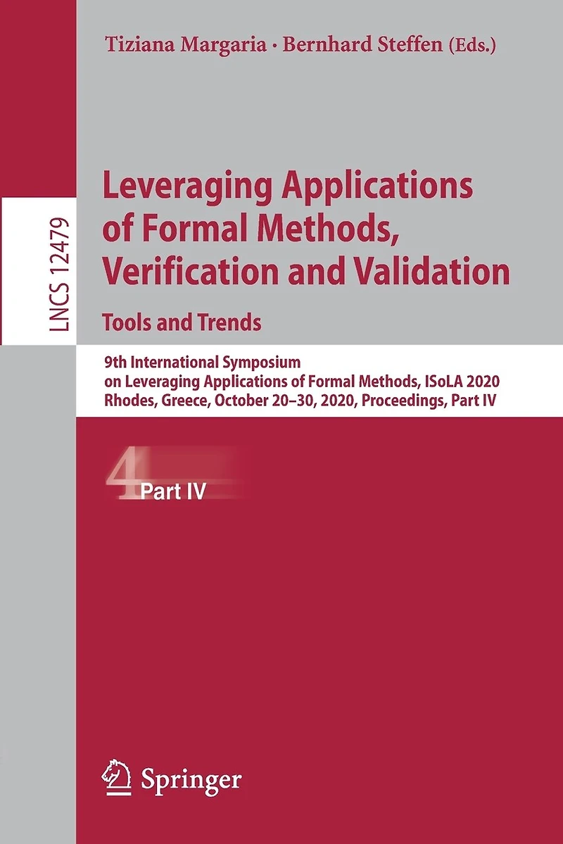 Leveraging Applications of Formal Methods, Verification and Validation: Tools Trends: 9th International Symposium on ISoLA 2020, Rhodes, Greece, October 20-30, Proceedings, Part IV