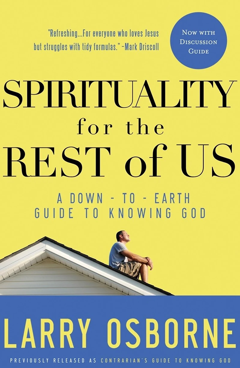A Contrarian's Guide to Knowing God: Spirituality for the Rest of Us